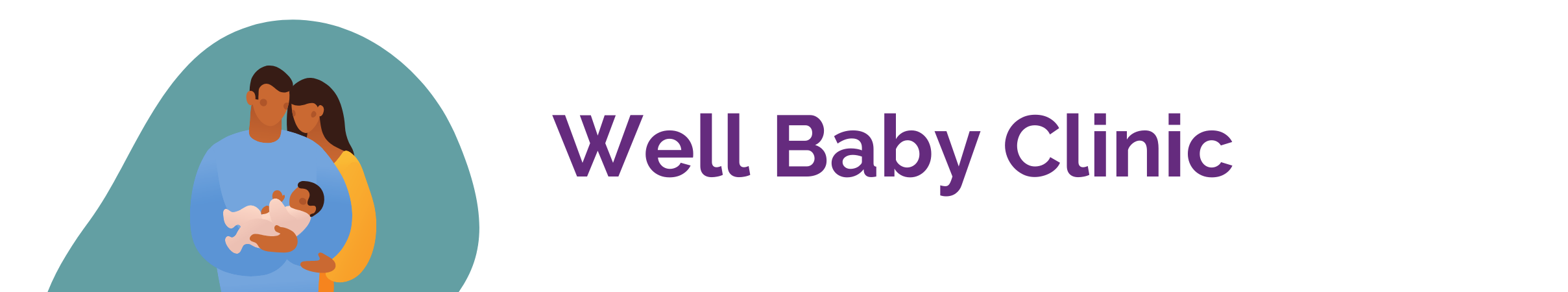 Well Baby Clinic Header Graphic of couple holding baby with text Well Baby Clinic